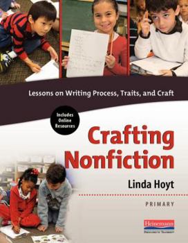 Paperback Crafting Nonfiction Primary: Lessons on Writing Process, Traits, and Craft Book