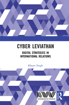 Hardcover Cyber Leviathan: Digital Strategies in International Relations Book