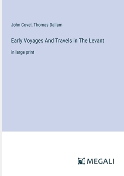 Paperback Early Voyages And Travels in The Levant: in large print Book