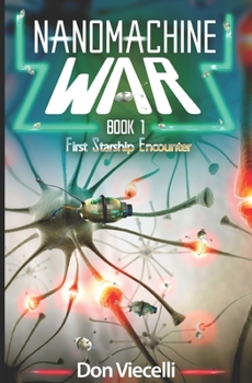 First Starship Encounter - Book #1 of the Nanomachine War