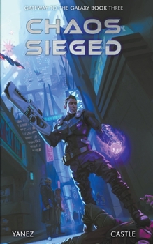 Chaos Sieged - Book #3 of the Gateway to the Galaxy