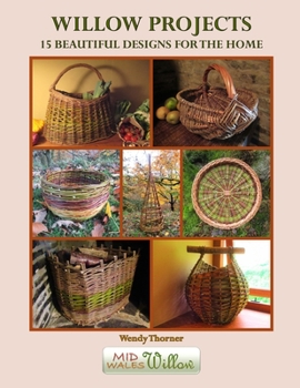 Paperback Willow Projects: 15 Beautiful Designs for the Home: Exciting and innovative designs for those with just a little basket making experien Book