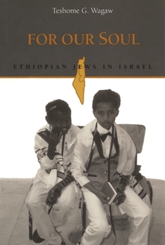 For Our Soul: Ethiopian Jews in Israel (Jewish Folklore and Anthropology Series) - Book  of the Raphael Patai Series in Jewish Folklore and Anthropology