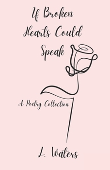 Paperback If Broken Hearts Could Speak: A Poetry Collection Book