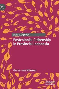 Hardcover Postcolonial Citizenship in Provincial Indonesia Book