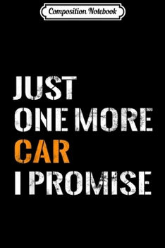 Paperback Composition Notebook: Just One More Car I Promise Journal/Notebook Blank Lined Ruled 6x9 100 Pages Book