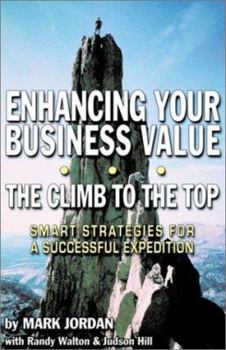 Paperback Enhancing Your Business Value...the Climb to the Top Book