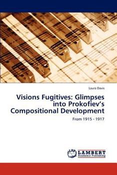 Paperback Visions Fugitives: Glimpses Into Prokofiev's Compositional Development Book