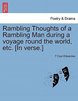 Paperback Rambling Thoughts of a Rambling Man During a Voyage Round the World, Etc. [In Verse.] Book