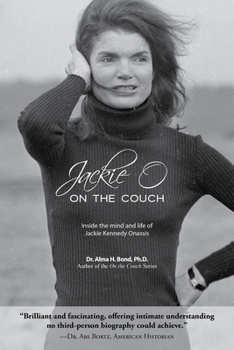 Jackie O: On the Couch: Inside the Mind and Life of Jackie Kennedy Onassis - Book #1 of the On the Couch