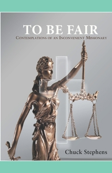 Paperback TO BE FAIR - Contemplations of an Inconvenient Missionary Book