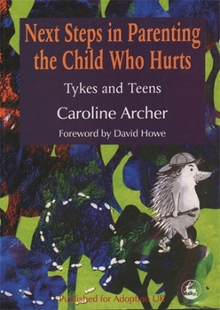 Paperback Next Steps in Parenting the Child Who Hurts: Tykes and Teens Book