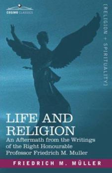 Paperback Life and Religion: An Aftermath from the Writings of the Right Honourable Professor F. Max Muller Book