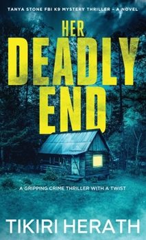 Her Deadly End - LARGE PRINT EDITION: A gripping crime thriller with a twist (Tanya Stone FBI K9 Mystery Thrillers) - Book #1 of the Tanya Stone FBI K9 Mystery Thrillers