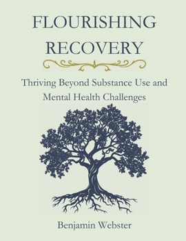 Paperback Flourishing Recovery: Thriving Beyond Substance Use and Mental Health Challenges Book