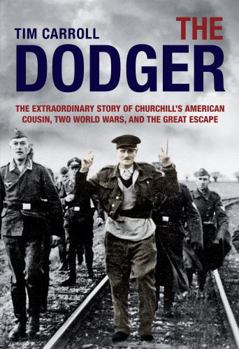 Hardcover Dodger: The Extraordinary Story of Churchill's American Cousin, Two World Wars, and the Great Escape Book