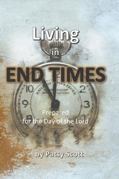 Paperback Living in End Times: Preparing for the Day of the Lord Book