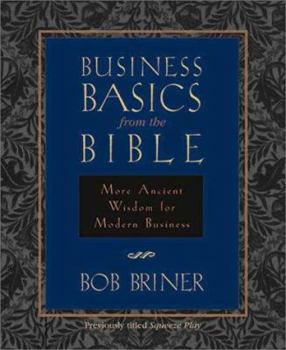 Hardcover Business Basics from the Bible: More Ancient Wisdom for Modern Business Book
