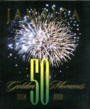 Hardcover Jamaica: 50 Golden Moments, 1962-2012 Book