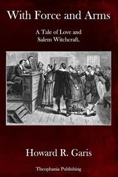 Paperback With Force and Arms: A Tale of Love and Salem Witchcraft. Book