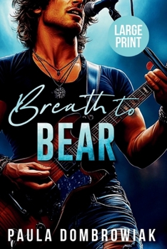 Breath to Bear (Large Print): A Steamy, Rock Star Romance (Large Print) (Blood and Bone)