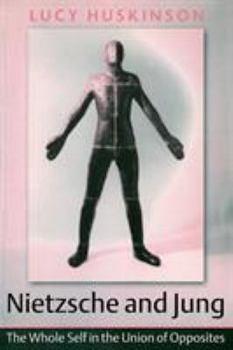 Paperback Nietzsche and Jung: The Whole Self in the Union of Opposites Book