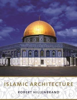 Hardcover Islamic Architecture: Form, Function, and Meaning Book