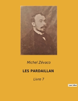 Paperback Les Pardaillan: Livre 7 [French] Book