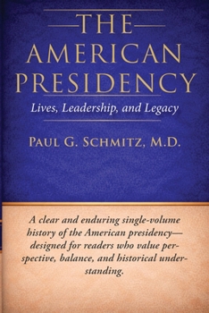 Paperback The American Presidency: Lives, Leadership, and Legacy Book