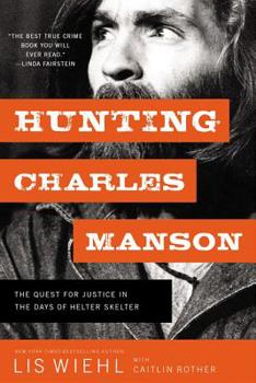 Paperback Hunting Charles Manson: The Quest for Justice in the Days of Helter Skelter Book