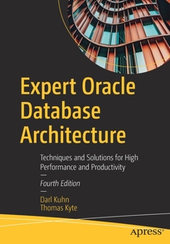 Paperback Expert Oracle Database Architecture: Techniques and Solutions for High Performance and Productivity Book