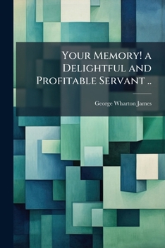 Paperback Your Memory! a Delightful and Profitable Servant .. Book