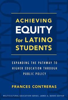 Paperback Achieving Equity for Latino Students: Expanding the Pathway to Higher Education Through Public Policy Book