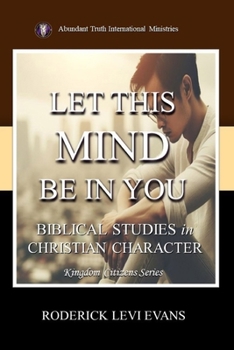 Paperback Let This Mind Be In You: Biblical Studies in Christian Character Book