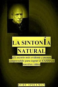 Paperback La sintonia natural: (El secreto mas evidente y menos comprendido para lograr el exito en nuestras vidas) [Spanish] Book