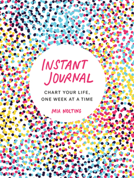 Paperback Instant Journal: Chart Your Life, One Week at a Time Book