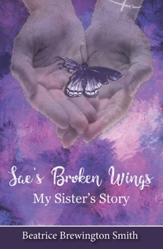 Paperback Sae's Broken Wings: My Sister's Story Book