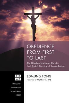 Hardcover Obedience from First to Last: The Obedience of Jesus Christ in Karl Barth's Doctrine of Reconciliation Book