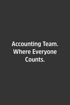 Paperback Accounting Team. Where Everyone Counts.: Lined Notbook / Journal / Diary / Calendar / Planner / Sketchbook / Gift, 108 blank Pages, 6x9, Matte Finish Book