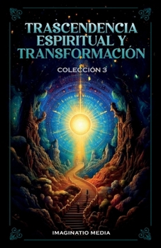 Trascendencia Espiritual Y Transformación - Colección 3 (Spanish Edition)