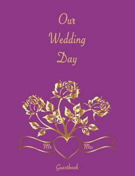 Our Wedding Day Guestbook : Wedding Guestbook. Soft Cover, Pink with Gold Roses, 110 Pages 8. 5x11