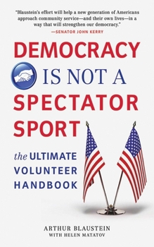 Paperback Democracy Is Not a Spectator Sport: The Ultimate Volunteer Handbook Book