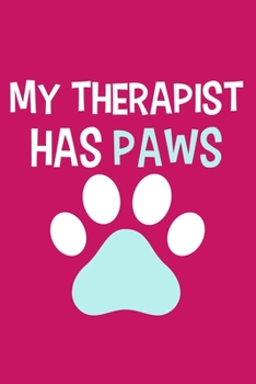 My Therapist Has Paws: Blank Lined Notebook Journal: Gifts For Dog Lovers Him Her 6x9 | 110 Blank  Pages | Plain White Paper | Soft Cover Book
