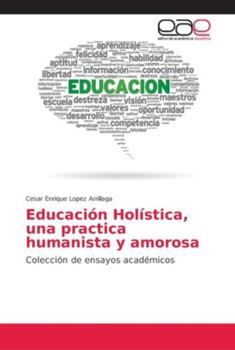 Paperback Educación Holística, una practica humanista y amorosa [Spanish] Book