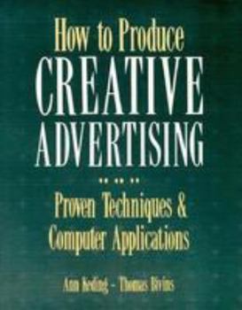Paperback How to Produce Creative Advertising: Proven Techniques & Computer Applications Book