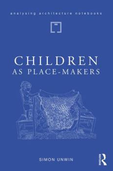 Paperback Children as Place-Makers: The Innate Architect in All of Us Book