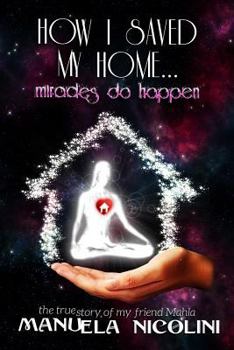 Paperback How I saved my Home... Miracles do happen Book