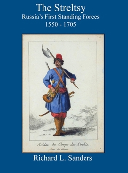 Hardcover The Streltsy: Russia's First Standing Forces, 1550 - 1705: Russia's First Book