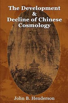 Paperback The Development and Decline of Chinese Cosmology Book