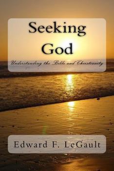 Paperback Seeking God: Understanding the Bible and Christianity Book